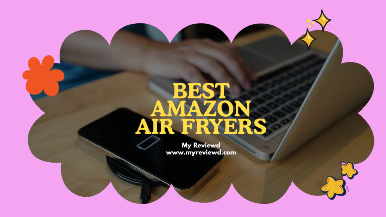 Best Amazon Air Fryers: Top Picks for Every Kitchen and Budget Best Amazon Air Fryers: Top Picks for Every Kitchen and Budget